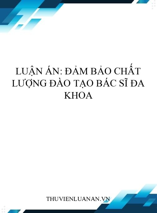 Luận án: Đảm bảo chất lượng đào tạo bác sĩ đa khoa