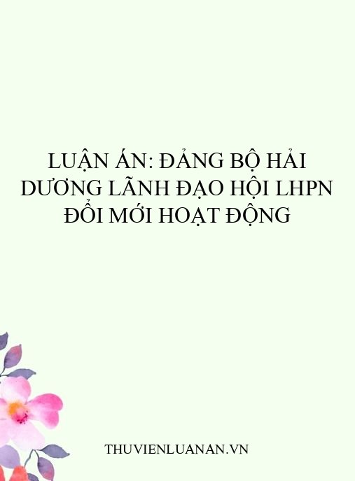 Luận án: Đảng bộ Hải Dương lãnh đạo Hội LHPN đổi mới hoạt động