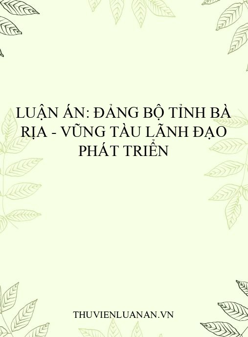 Luận án: Đảng bộ tỉnh Bà Rịa – Vũng Tàu lãnh đạo phát triển
