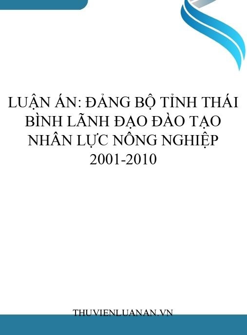 Luận án: Đảng bộ tỉnh Thái Bình lãnh đạo đào tạo nhân lực nông nghiệp 2001-2010