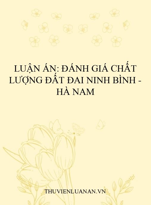Luận án: Đánh giá chất lượng đất đai Ninh Bình – Hà Nam