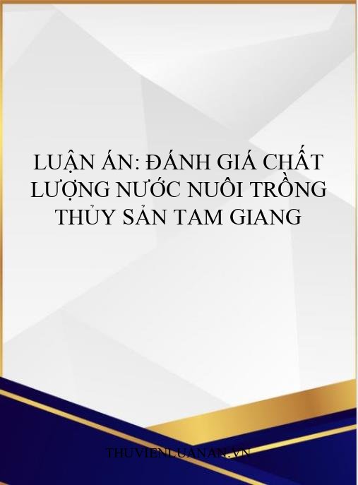 Luận án: Đánh giá chất lượng nước nuôi trồng thủy sản Tam Giang