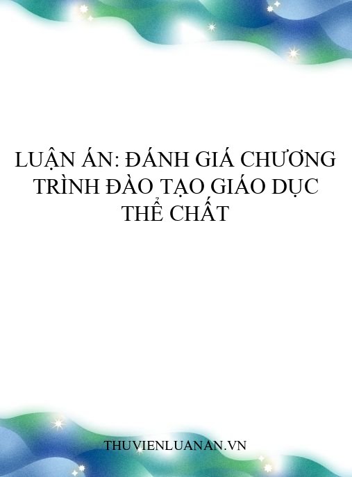 Luận án: Đánh giá chương trình đào tạo Giáo dục thể chất