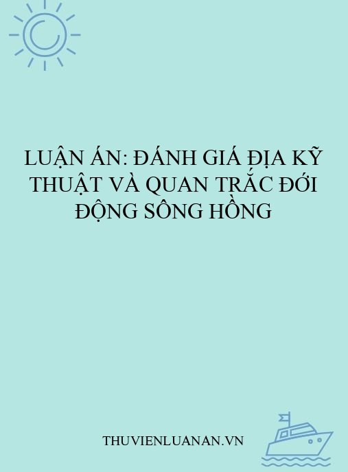 Luận án: Đánh giá địa kỹ thuật và quan trắc đới động sông Hồng