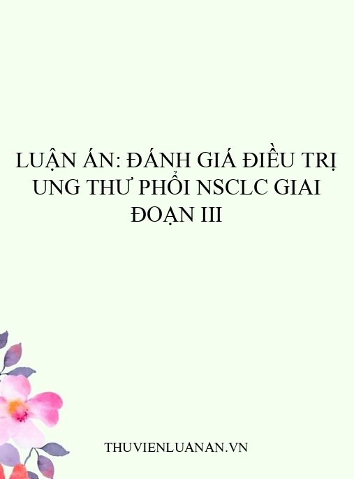 Luận án: Đánh giá điều trị ung thư phổi NSCLC giai đoạn III