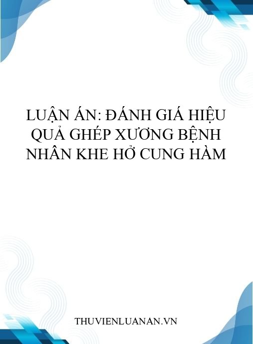 Luận án: Đánh giá hiệu quả ghép xương bệnh nhân khe hở cung hàm