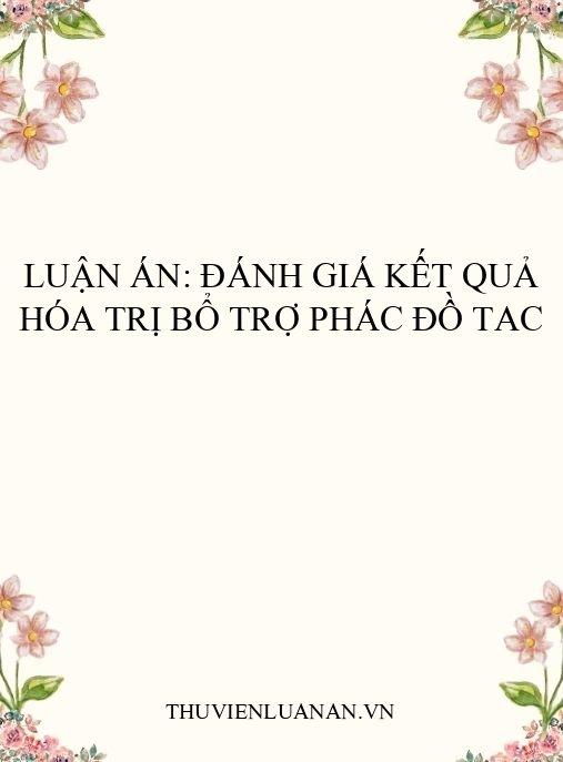 Luận án: Đánh giá kết quả hóa trị bổ trợ phác đồ TAC