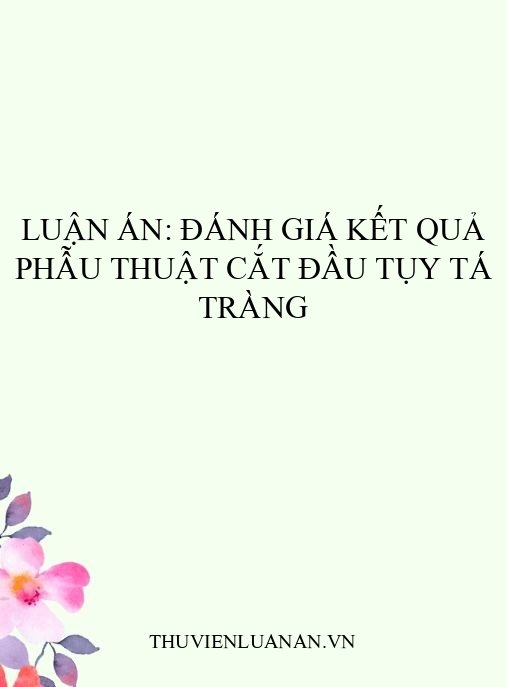 Luận án: Đánh giá kết quả phẫu thuật cắt đầu tụy tá tràng