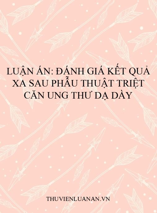 Luận án: Đánh giá kết quả xa sau phẫu thuật triệt căn ung thư dạ dày