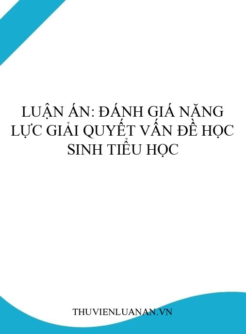 Luận án: Đánh giá năng lực giải quyết vấn đề học sinh tiểu học