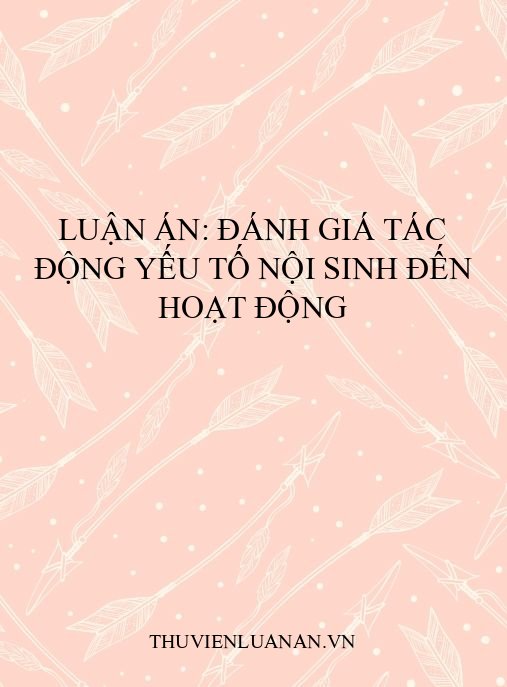 Luận án: Đánh giá tác động yếu tố nội sinh đến hoạt động
