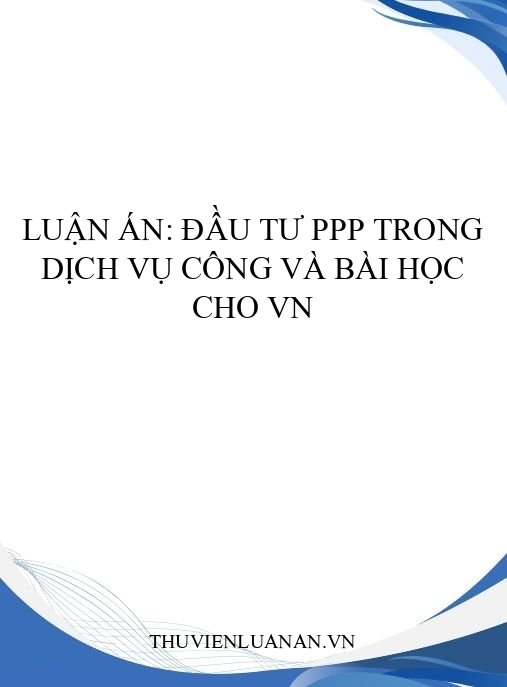Luận án: Đầu tư PPP trong dịch vụ công và bài học cho VN