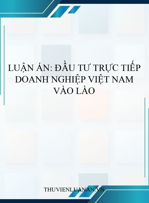 Luận án: Đầu tư trực tiếp doanh nghiệp Việt Nam vào Lào
