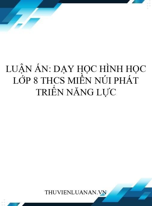 Luận án: Dạy học hình học lớp 8 THCS miền núi phát triển năng lực