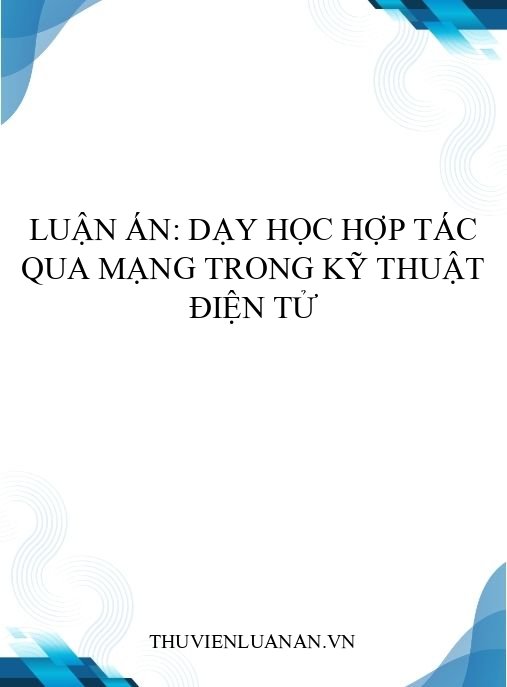 Luận án: Dạy học hợp tác qua mạng trong Kỹ thuật điện tử