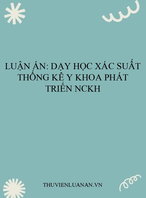 Luận án: Dạy học Xác suất Thống kê Y khoa phát triển NCKH