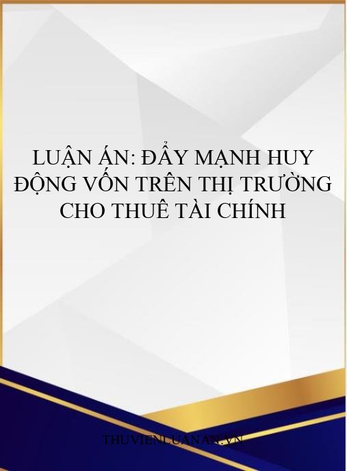 Luận án: Đẩy mạnh huy động vốn trên thị trường cho thuê tài chính