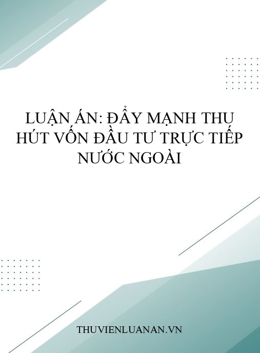 Luận án: Đẩy mạnh thu hút vốn đầu tư trực tiếp nước ngoài