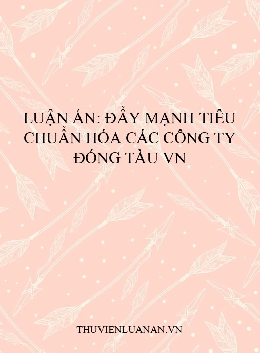 Luận án: Đẩy mạnh tiêu chuẩn hóa các công ty đóng tàu VN