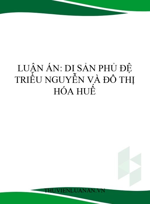Luận án: Di sản phủ đệ triều Nguyễn và đô thị hóa Huế