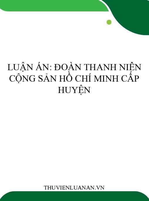 Luận án: Đoàn Thanh niên Cộng sản Hồ Chí Minh cấp huyện