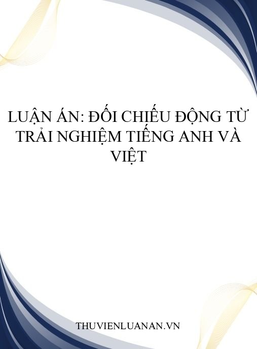 Luận án: Đối chiếu động từ trải nghiệm tiếng Anh và Việt