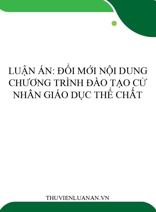 Luận án: Đổi mới nội dung chương trình đào tạo cử nhân Giáo dục thể chất