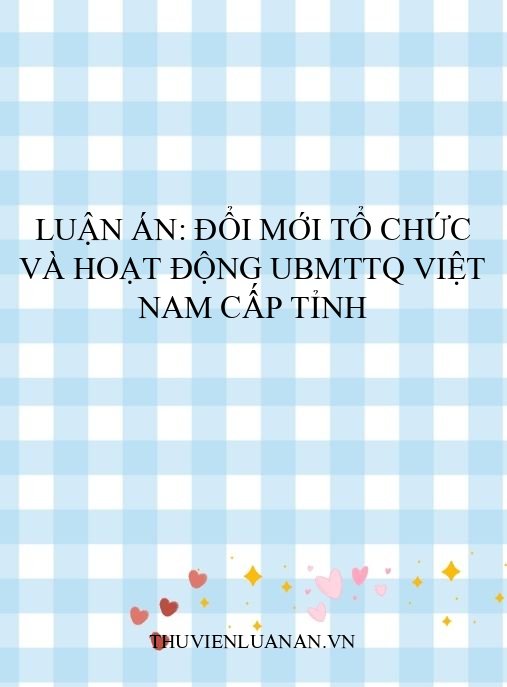 Luận án: Đổi mới tổ chức và hoạt động UBMTTQ Việt Nam cấp tỉnh