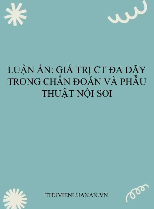Luận án: Giá trị CT đa dãy trong chẩn đoán và phẫu thuật nội soi