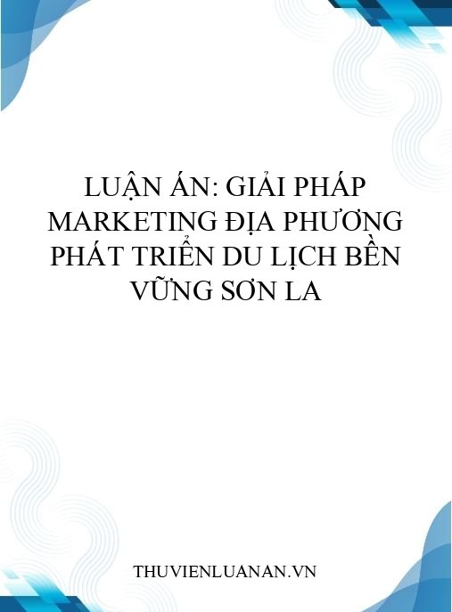 Luận án: Giải pháp marketing địa phương phát triển du lịch bền vững Sơn La