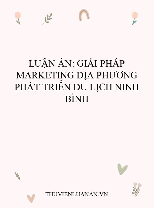 Luận án: Giải pháp marketing địa phương phát triển du lịch Ninh Bình