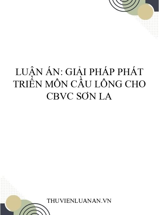 Luận án: Giải pháp phát triển môn Cầu lông cho CBVC Sơn La