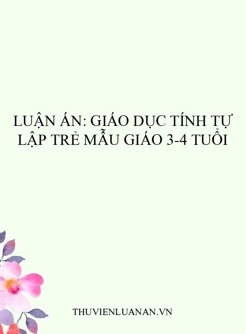 Luận án: Giáo dục tính tự lập trẻ mẫu giáo 3-4 tuổi