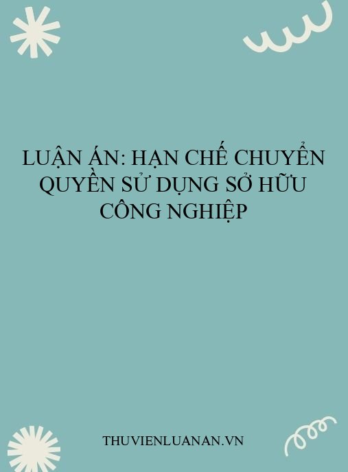 Luận án: Hạn chế chuyển quyền sử dụng sở hữu công nghiệp
