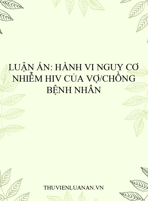 Luận án: Hành vi nguy cơ nhiễm HIV của vợ/chồng bệnh nhân