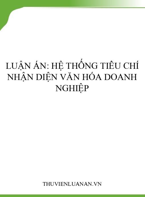 Luận án: Hệ thống tiêu chí nhận diện văn hóa doanh nghiệp