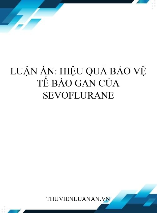Luận án: Hiệu quả bảo vệ tế bào gan của sevoflurane
