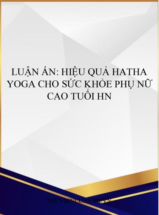 Luận án: Hiệu quả Hatha Yoga cho sức khỏe phụ nữ cao tuổi HN