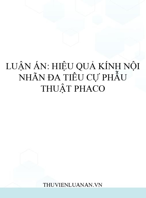 Luận án: Hiệu quả kính nội nhãn đa tiêu cự phẫu thuật Phaco