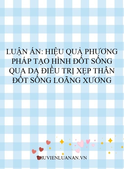 Luận án: Hiệu quả phương pháp tạo hình đốt sống qua da điều trị xẹp thân đốt sống loãng xương