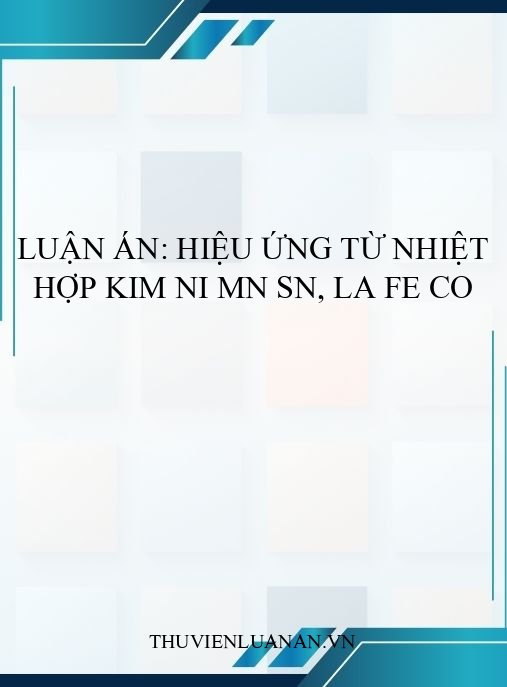Luận án: Hiệu ứng từ nhiệt hợp kim Ni Mn Sn, La Fe Co