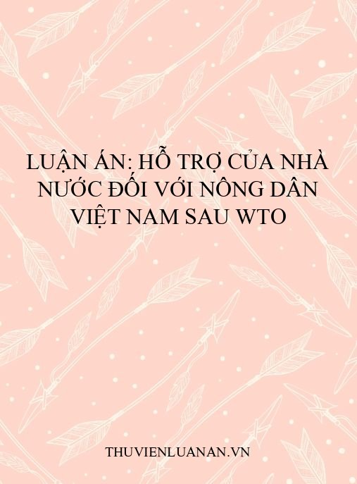 Luận án: Hỗ trợ của Nhà nước đối với nông dân Việt Nam sau WTO