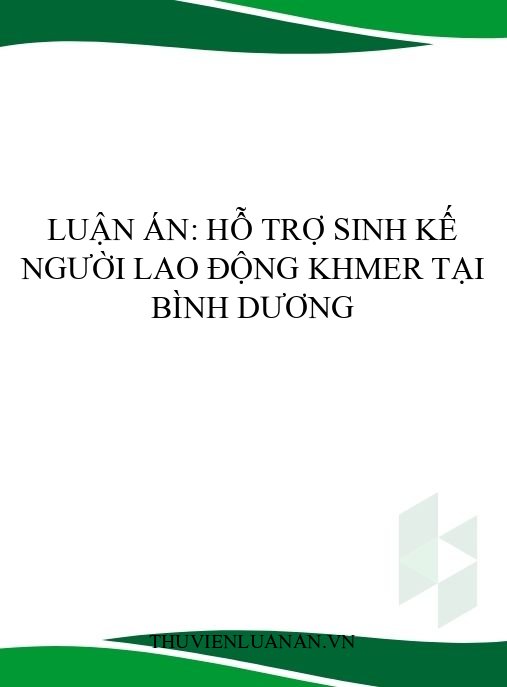 Luận án: Hỗ trợ sinh kế người lao động Khmer tại Bình Dương