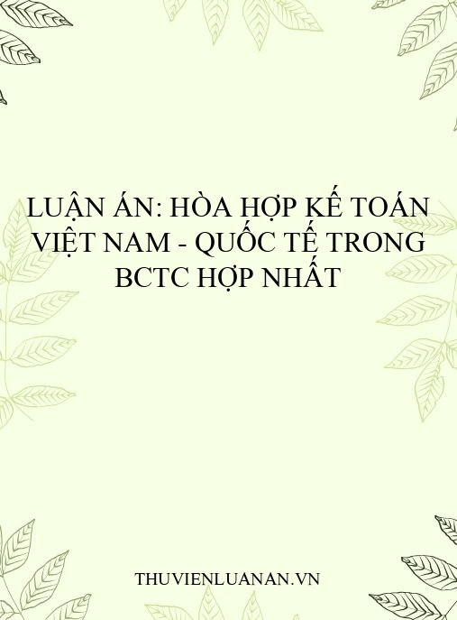 Luận án: Hòa hợp kế toán Việt Nam – quốc tế trong BCTC hợp nhất