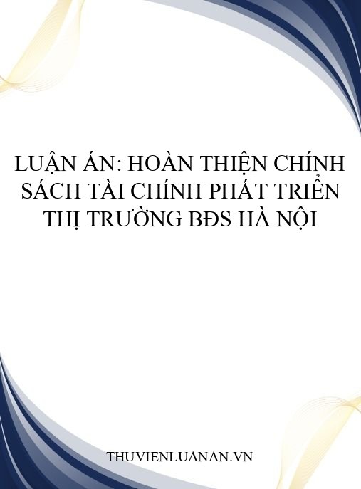 Luận án: Hoàn thiện chính sách tài chính phát triển thị trường BĐS Hà Nội