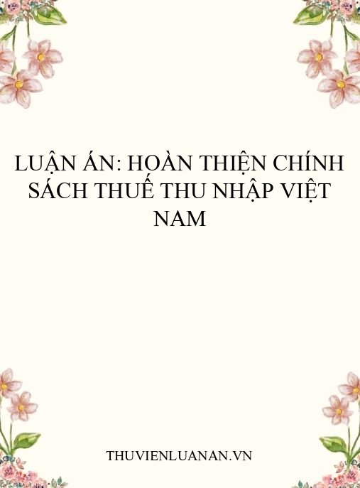 Luận án: Hoàn thiện chính sách thuế thu nhập Việt Nam