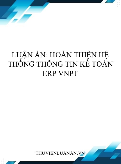 Luận án: Hoàn thiện hệ thống thông tin kế toán ERP VNPT