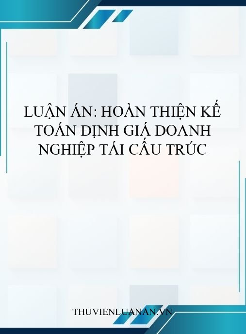 Luận án: Hoàn thiện kế toán định giá doanh nghiệp tái cấu trúc
