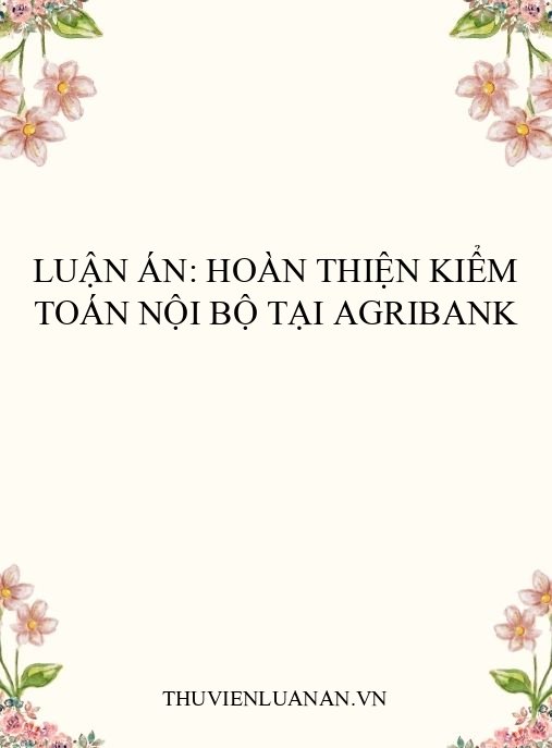Luận án: Hoàn thiện kiểm toán nội bộ tại Agribank