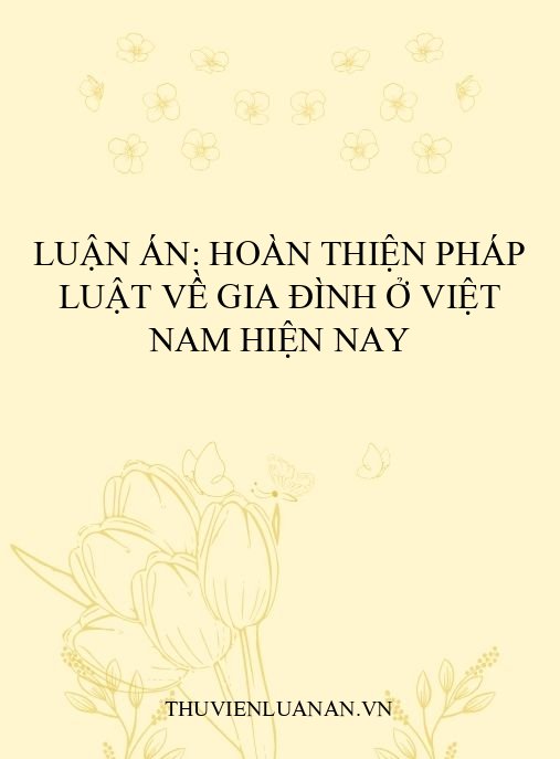 Luận án: Hoàn thiện pháp luật về gia đình ở Việt Nam hiện nay